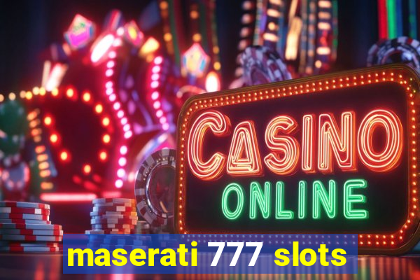 maserati 777 slots